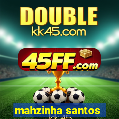 mahzinha santos
